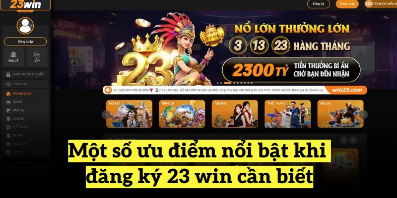 Một số ưu điểm nổi bật khi đăng ký 23 win cần biết
